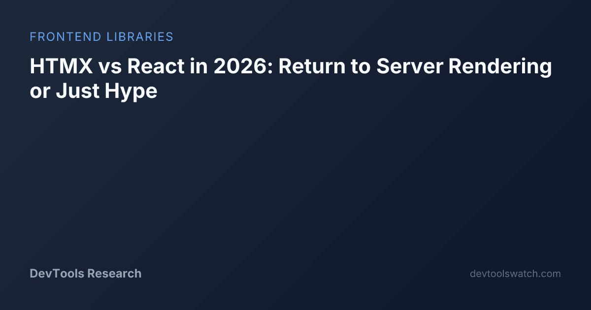 HTMX vs React 2026: Server Rendering or Hype? | DevTools Research